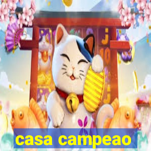 casa campeao